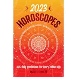 2023 Horoscopes- 365 Daily Predictions for Every Zodiac Sign - Book