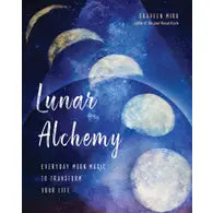 Lunar Alchemy: Everyday Moon Magic to Transform Your Life - Book